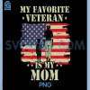 My Favorite Veteran is My Mom PNG, Veteran Mothers Day PNG