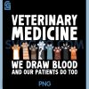 Veterinary Medicine We Draw Blood PNG, Funny Vet Life Humor PNG