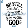 Be Still And Know Christian Verse PNG, Inspirational I Am God Bible Quote PNG
