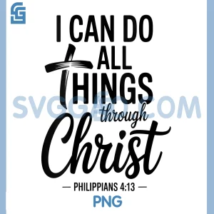 I Can Do All Things Through Christ PNG, Philippians 413 Bible Verse PNG