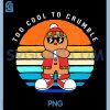 Too Cool to Crumble PNG, Gingerbread Cookie PNG, Retro Gingerbread PNG