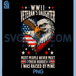WWII Veterans Day PNG, Daughter Bald Eagle PNG, Proud Military Family PNG