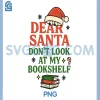Dear Santa Please Dont Look At My Bookshelf PNG, Christmas PNG