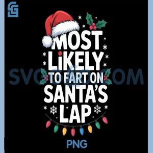 Most Likely to Fart On Santas Lap PNG, Christmas PNG