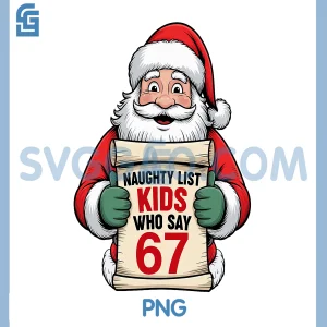 Naughty List Kids Who Say 67 PNG, Funny Christmas Santa PNG