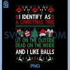 Funny I Identify As A Christmas Tree PNG, Lit On The Outside PNG