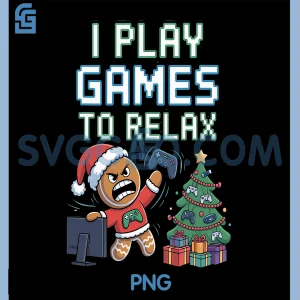 I Play Games To Relax PNG, Gingerbread Rage Quit PNG, Christmas Gamer PNG