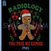 Radiology You Pose We Expose PNG, Gingerbread X-ray Christmas PNG