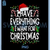 I Want For Christmas PNG, I Have Everything PNG, Its Me I'm Everything PNG