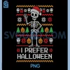 I Prefer Halloween Ugly PNG, Christmas Skeleton Design PNG