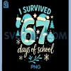 Winter 67 Days School PNG, Survived Funny Teacher Quote PNG