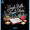 Jingle Bells & Lesson Plans PNG, Funny Christmas Teacher PNG