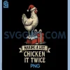 Making A List Chicken It Twice PNG, Santa Hen Christmas Pun PNG