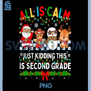 All is Calm Just Kidding This is Second Grade PNG, Christmas PNG