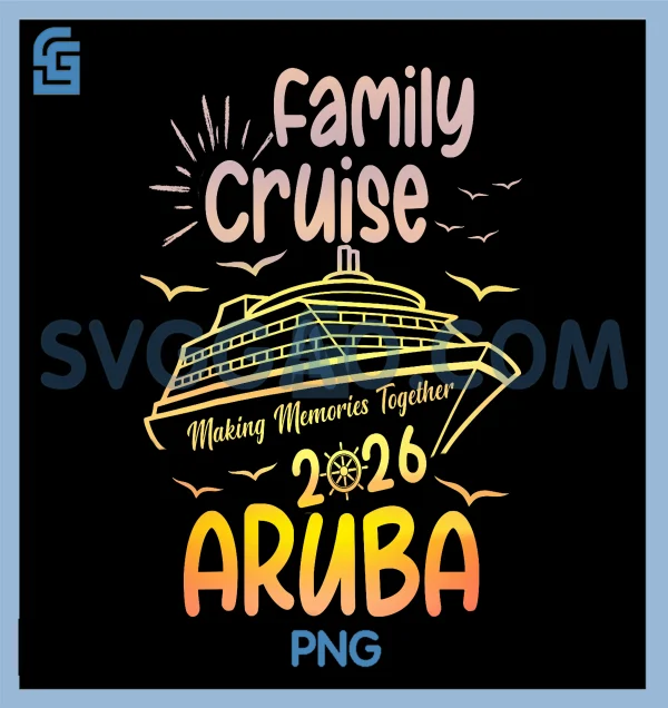 Aruba Family Cruise 2026 PNG, Matching Family Vacation 2026 PNG – SVGGAO