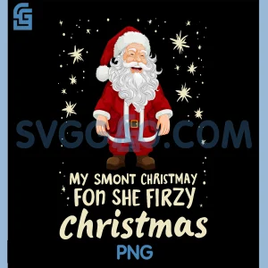 My SMONT CHRISTMAY FON SHE FIRZY Christmas PNG, Chrismas PNG