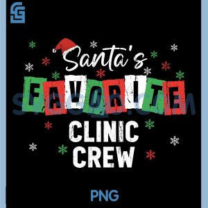 Santas Favorite Clinic Crew PNG, Matching Clinic Crew Christmas PNG