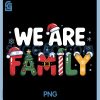 We Are Family PNG, Christmas Funny Matching PNG