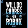 Will Do Chores For Robux PNG, Funny Gamer Video Game Noob PNG