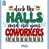 Deck The Halls And Not Your Coworkers PNG, Christmas Party PNG