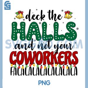 Deck The Halls And Not Your Coworkers PNG, Christmas Party PNG