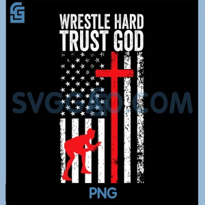 Wrestle Hard Trust God PNG, Christian Wrestling PNG