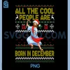 Cool People Are Born in December PNG, Christian Christmas Bday PNG 2 Cool People Are Born in December PNG, Christian Christmas Bday PNG