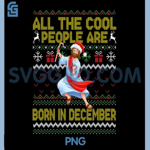 Cool People Are Born in December PNG, Christian Christmas Bday PNG