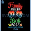Family Vacation Bali 2026 PNG, Making Memories Together Trip PNG 2 Family Vacation Bali 2026 PNG, Making Memories Together Trip PNG