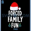 Forced Family Fun PNG, 2025 Family Matching Christmas Family Fun PNG 1 Forced Family Fun PNG, 2025 Family Matching Christmas Family Fun PNG