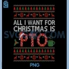 Funny All I Want for Christmas is PTO PNG, Matching Ugly PNG