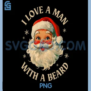 I Love A Man With A Beard PNG, Santa Vintage Funny Christmas 2025 PNG