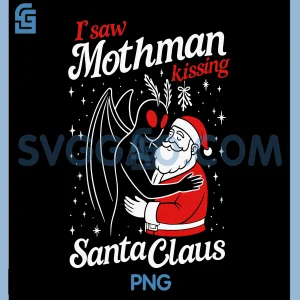 I Saw Mothman Kissing Santa Claus PNG, Funny Christmas Santa PNG