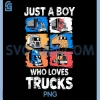 Just A Boy Who Loves Trucks PNG, Funny Semi Truck Lover PNG 1 Just A Boy Who Loves Trucks PNG, Funny Semi Truck Lover PNG