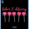 Labor and Delivery Nurse PNG, Valentines Day Candy Heart L&D PNG