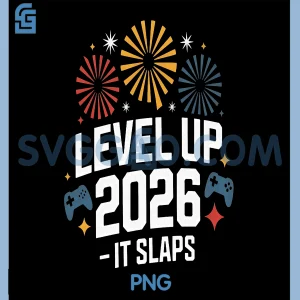 Level Up 2026 It Slaps PNG, Gamer Fireworks Fun New Year PNG