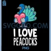 I Love Peacocks PNG, Peacock Bird Lover PNG 2 I Love Peacocks PNG, Peacock Bird Lover PNG