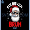 67 Six Seven Burh Funny PNG, Christmas 6 7 Meme PNG