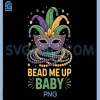 Bead Me Up Baby PNG, Mardi Gras Masquerade Carnival PNG