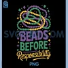 Mardi Gras Party Quote PNG, Beads Before Responsibility PNG 1 Mardi Gras Party Quote PNG, Beads Before Responsibility PNG