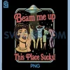 Beam Me Up This Place Sucks PNG, Retro Vintage Alien UFO Meme PNG 1 Beam Me Up This Place Sucks PNG, Retro Vintage Alien UFO Meme PNG