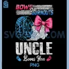 Burnouts Or Bows Your Uncle Loves You PNG, Gender Reveal PNG
