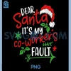 Dear Santa Its My Coworkers Fault PNG, Chrismas Funny PNG