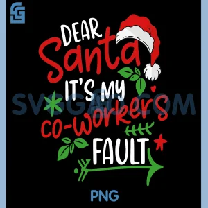 Dear Santa Its My Coworkers Fault PNG, Chrismas Funny PNG