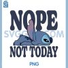 Nope Not Today Sleepy Stitch PNG, Disney Lilo & Stitch PNG
