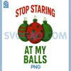 Funny Ornament Joke Stop Staring PNG, Christmas Balls Humor PNG