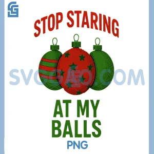 Funny Ornament Joke Stop Staring PNG, Christmas Balls Humor PNG