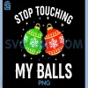 Holiday Ornament Gag Graphic PNG, Stop Staring At My Balls PNG 2 Holiday Ornament Gag Graphic PNG, Stop Staring At My Balls PNG