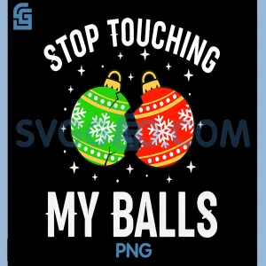 Holiday Ornament Gag Graphic PNG, Stop Staring At My Balls PNG