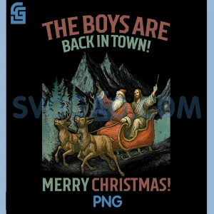 The Boys Are Back In Town Merry Christmas PNG, Funny Christian PNG